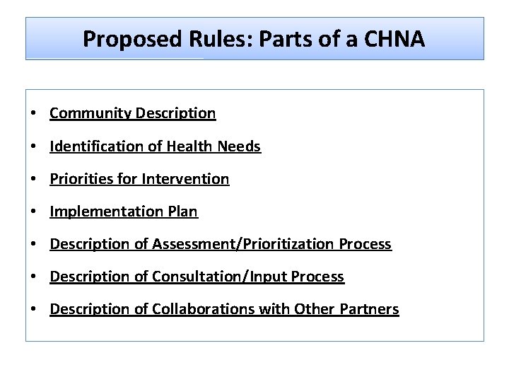 Proposed Rules: Parts of a CHNA • Community Description • Identification of Health Needs