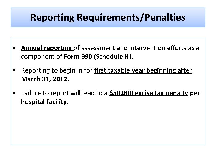 Reporting Requirements/Penalties • Annual reporting of assessment and intervention efforts as a component of