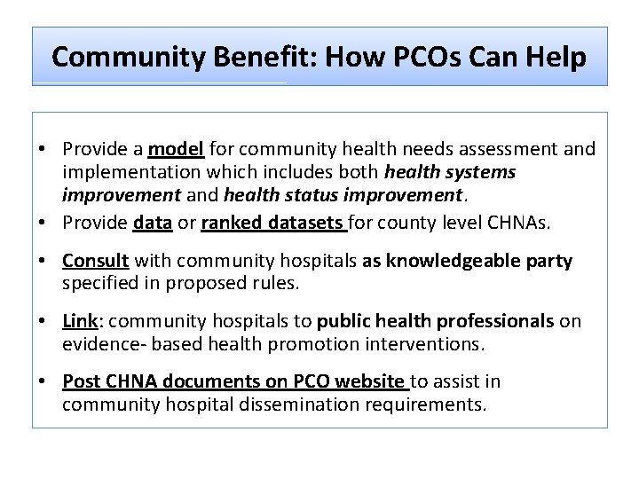 Community Benefit: How PCOs Can Help • Provide a model for community health needs