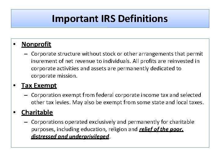 Important IRS Definitions • Nonprofit – Corporate structure without stock or other arrangements that