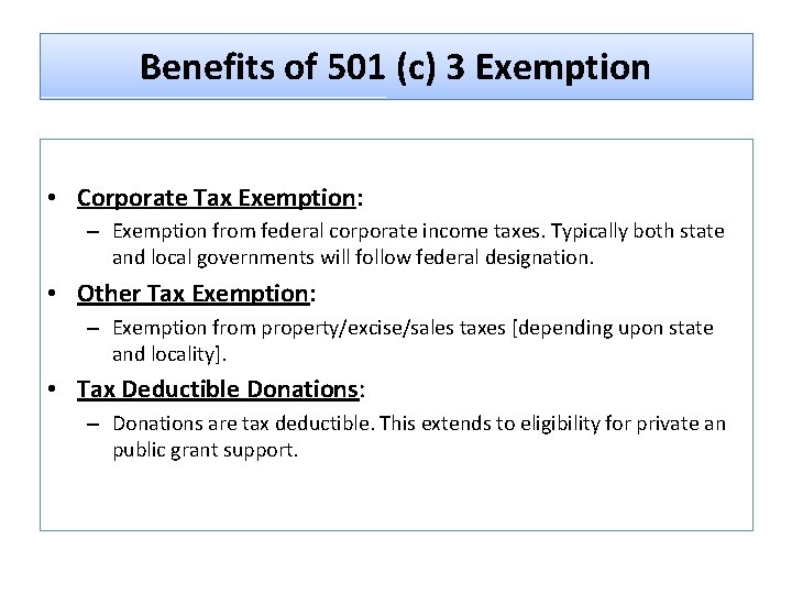 Benefits of 501 (c) 3 Exemption • Corporate Tax Exemption: – Exemption from federal