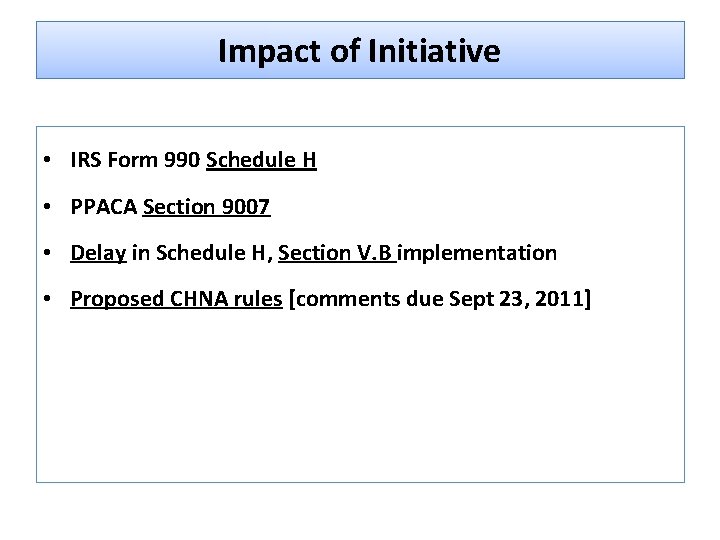 Impact of Initiative • IRS Form 990 Schedule H • PPACA Section 9007 •