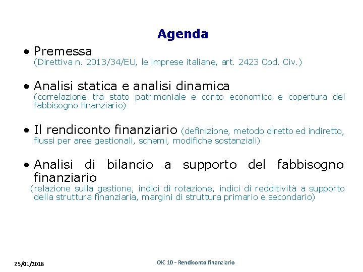 Agenda • Premessa (Direttiva n. 2013/34/EU, le imprese italiane, art. 2423 Cod. Civ. )