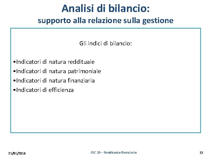 Analisi di bilancio: supporto alla relazione sulla gestione Gli indici di bilancio: • Indicatori