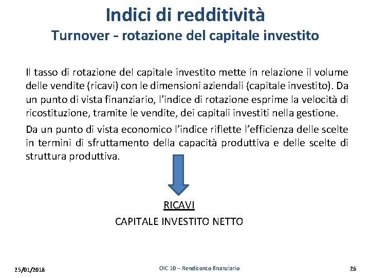 Indici di redditività Turnover – rotazione del capitale investito Il tasso di rotazione del