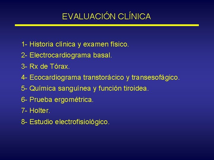 EVALUACIÓN CLÍNICA 1 - Historia clínica y examen físico. 2 - Electrocardiograma basal. 3