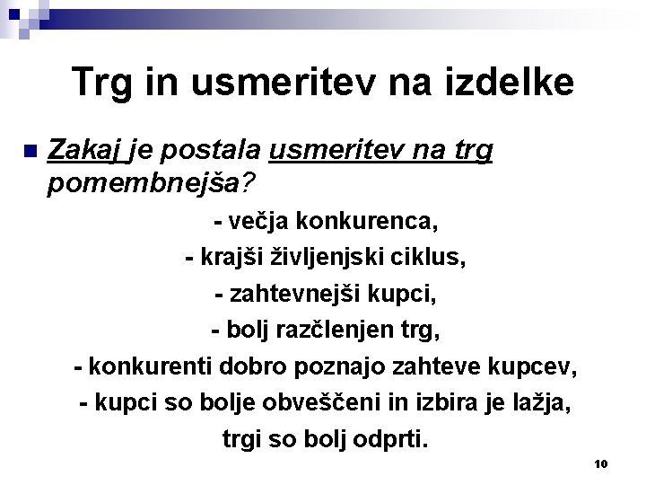 Trg in usmeritev na izdelke n Zakaj je postala usmeritev na trg pomembnejša? -