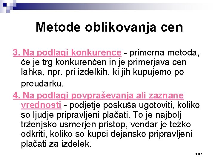 Metode oblikovanja cen 3. Na podlagi konkurence - primerna metoda, če je trg konkurenčen