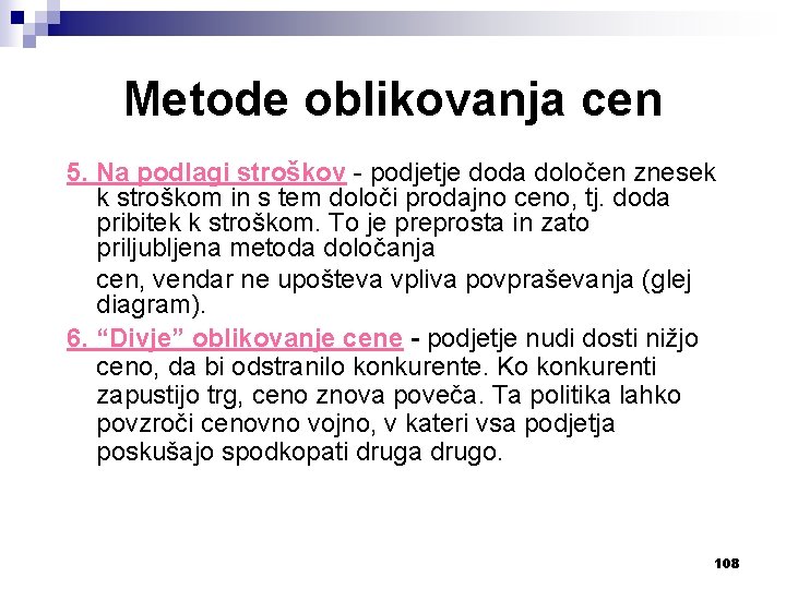 Metode oblikovanja cen 5. Na podlagi stroškov - podjetje doda določen znesek k stroškom