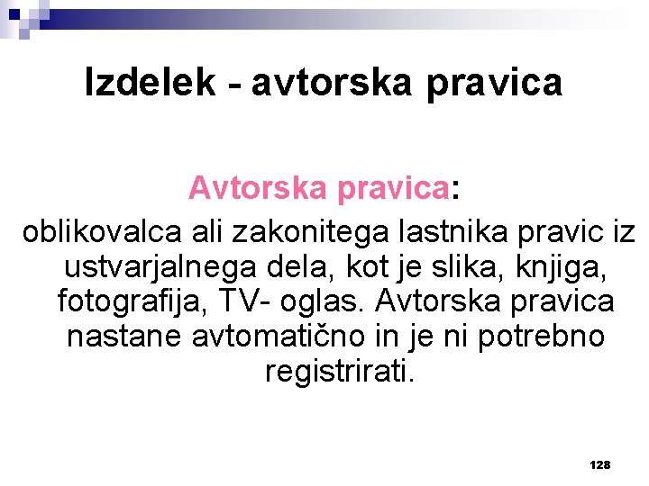 Izdelek - avtorska pravica Avtorska pravica: oblikovalca ali zakonitega lastnika pravic iz ustvarjalnega dela,