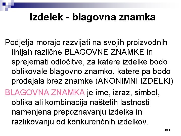 Izdelek - blagovna znamka Podjetja morajo razvijati na svojih proizvodnih linijah različne BLAGOVNE ZNAMKE