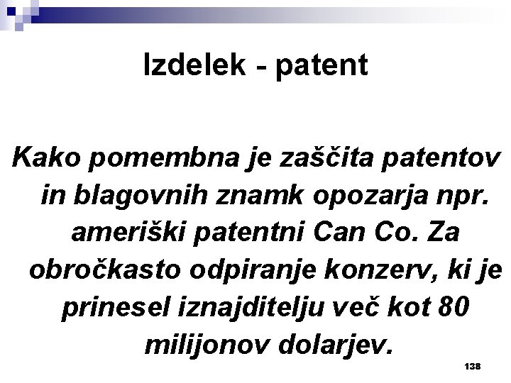 Izdelek - patent Kako pomembna je zaščita patentov in blagovnih znamk opozarja npr. ameriški