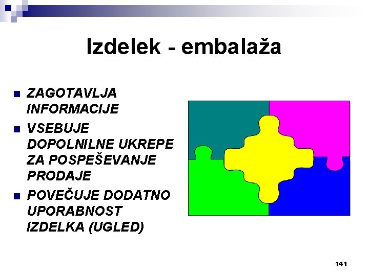 Izdelek - embalaža n n n ZAGOTAVLJA INFORMACIJE VSEBUJE DOPOLNILNE UKREPE ZA POSPEŠEVANJE PRODAJE