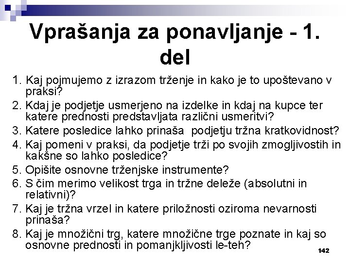 Vprašanja za ponavljanje - 1. del 1. Kaj pojmujemo z izrazom trženje in kako