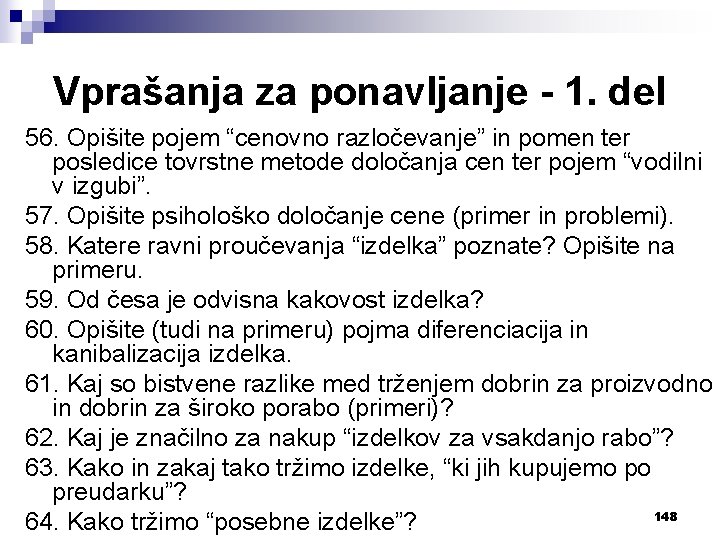 Vprašanja za ponavljanje - 1. del 56. Opišite pojem “cenovno razločevanje” in pomen ter