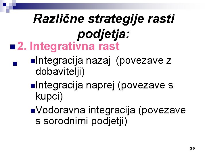 n 2. n Različne strategije rasti podjetja: Integrativna rast n. Integracija nazaj (povezave z