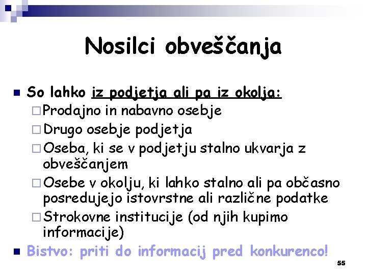 Nosilci obveščanja n n So lahko iz podjetja ali pa iz okolja: ¨ Prodajno