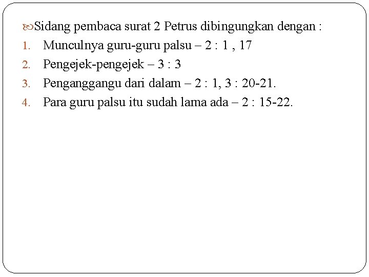  Sidang pembaca surat 2 Petrus dibingungkan dengan : Munculnya guru-guru palsu – 2