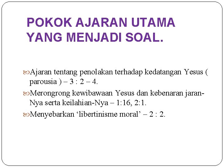 POKOK AJARAN UTAMA YANG MENJADI SOAL. Ajaran tentang penolakan terhadap kedatangan Yesus ( parousia