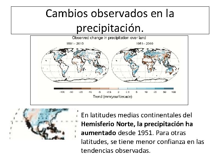 Cambios observados en la precipitación. En latitudes medias continentales del Hemisferio Norte, la precipitación