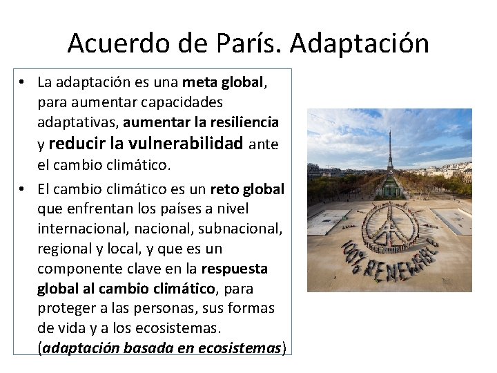 Acuerdo de París. Adaptación • La adaptación es una meta global, para aumentar capacidades