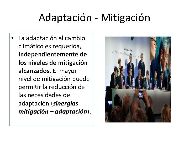 Adaptación - Mitigación • La adaptación al cambio climático es requerida, independientemente de los