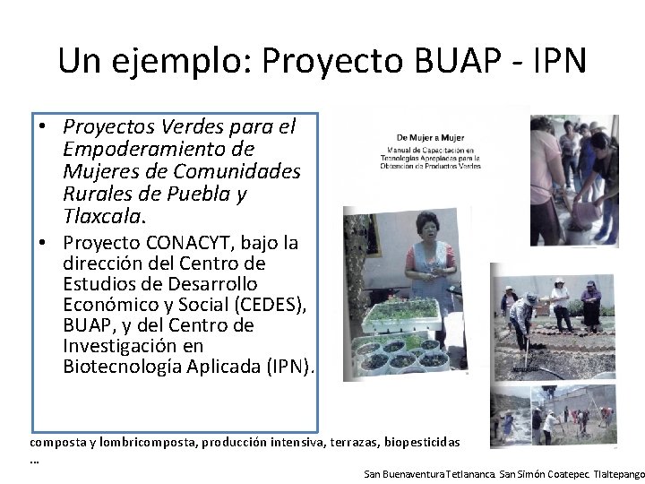Un ejemplo: Proyecto BUAP - IPN • Proyectos Verdes para el Empoderamiento de Mujeres