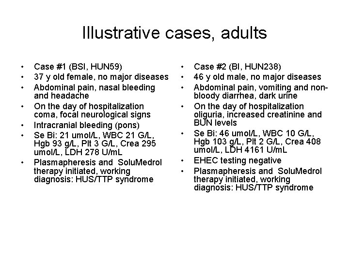 Illustrative cases, adults • • Case #1 (BSI, HUN 59) 37 y old female,