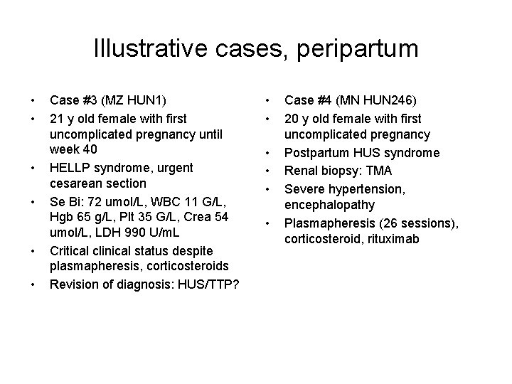 Illustrative cases, peripartum • • • Case #3 (MZ HUN 1) 21 y old