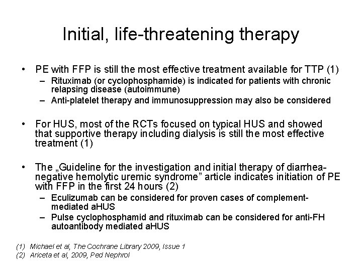 Initial, life-threatening therapy • PE with FFP is still the most effective treatment available