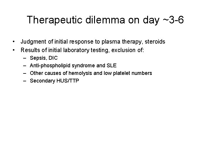 Therapeutic dilemma on day ~3 -6 • Judgment of initial response to plasma therapy,
