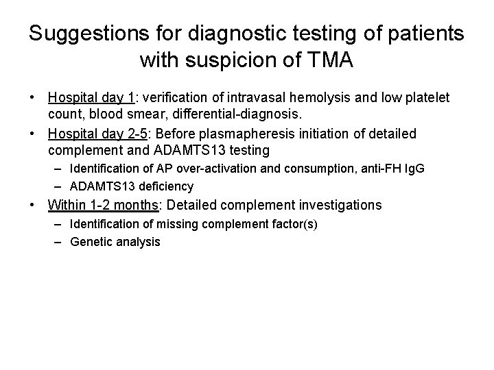 Suggestions for diagnostic testing of patients with suspicion of TMA • Hospital day 1: