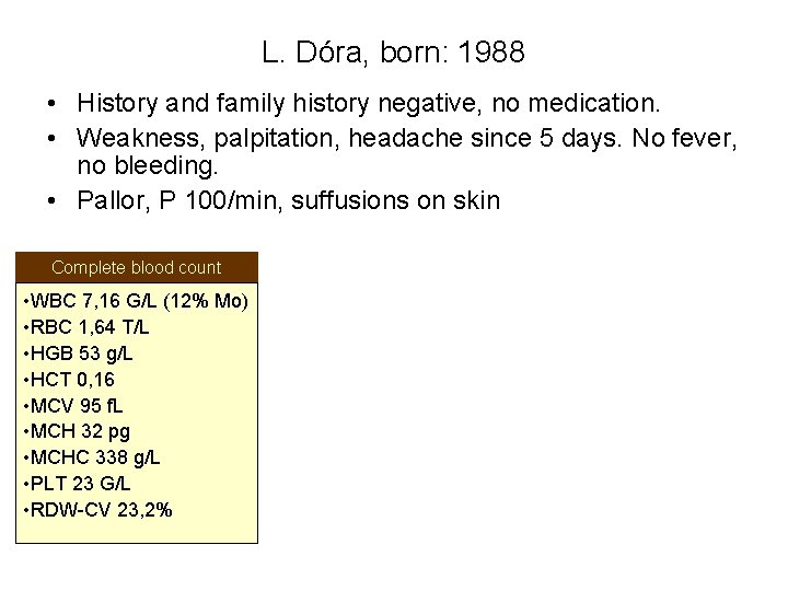 L. Dóra, born: 1988 • History and family history negative, no medication. • Weakness,