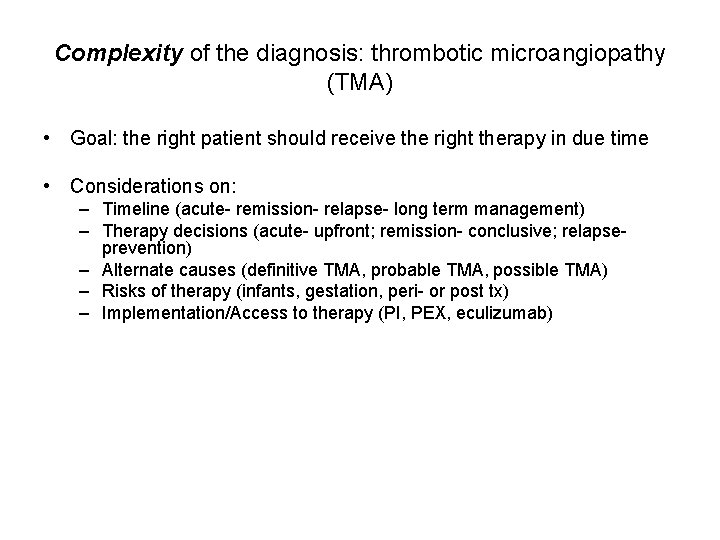 Complexity of the diagnosis: thrombotic microangiopathy (TMA) • Goal: the right patient should receive