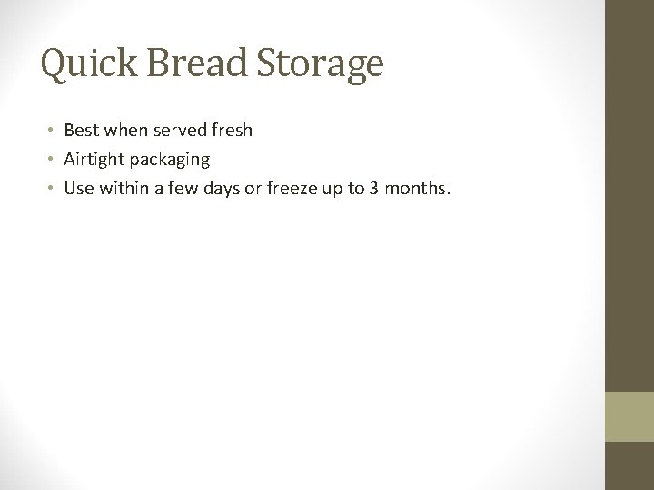 Quick Bread Storage • Best when served fresh • Airtight packaging • Use within