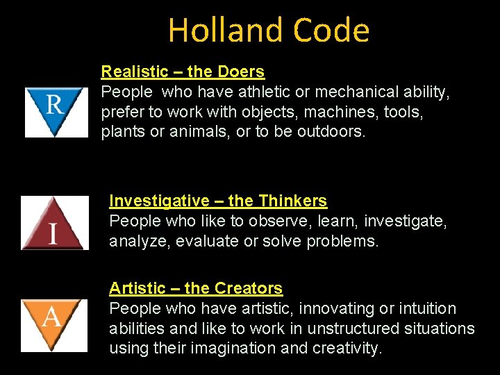 Holland Code Realistic – the Doers People who have athletic or mechanical ability, prefer