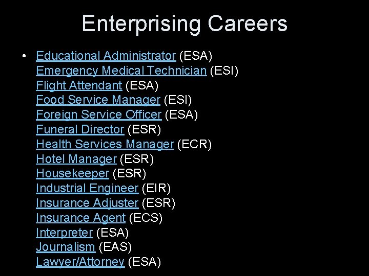 Enterprising Careers • Educational Administrator (ESA) Emergency Medical Technician (ESI) Flight Attendant (ESA) Food