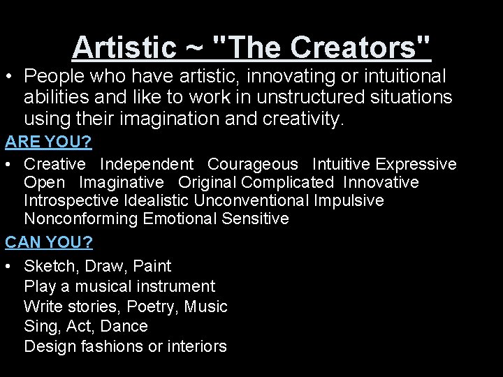 Artistic ~ "The Creators" • People who have artistic, innovating or intuitional abilities and