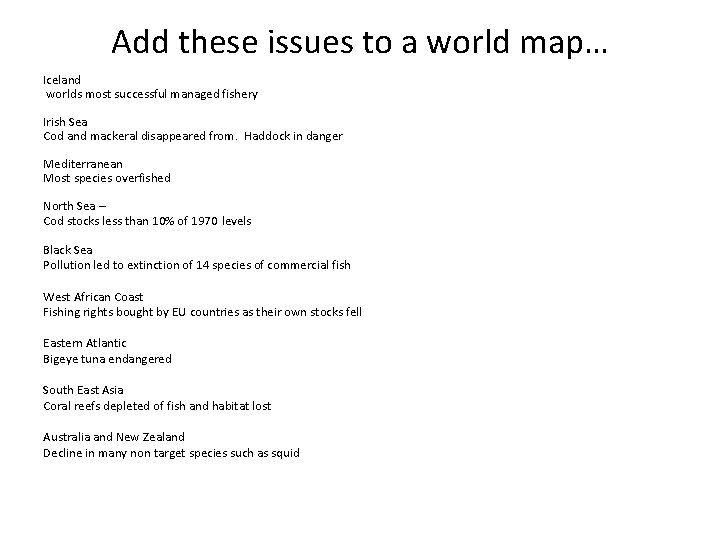 Add these issues to a world map… Iceland worlds most successful managed fishery Irish