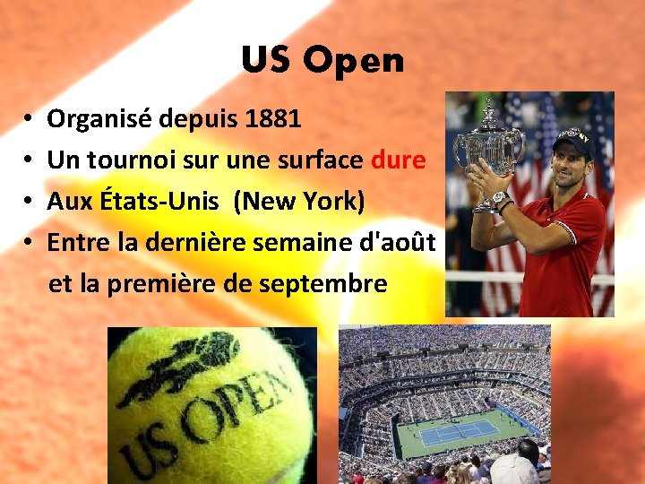 US Open • • Organisé depuis 1881 Un tournoi sur une surface dure Aux