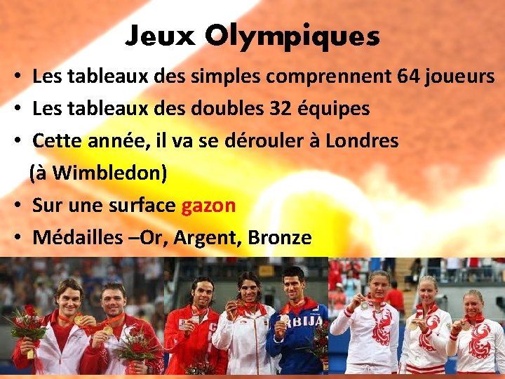 Jeux Olympiques • Les tableaux des simples comprennent 64 joueurs • Les tableaux des