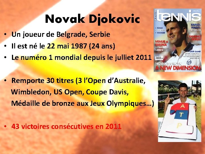 Novak Djokovic • Un joueur de Belgrade, Serbie • Il est né le 22