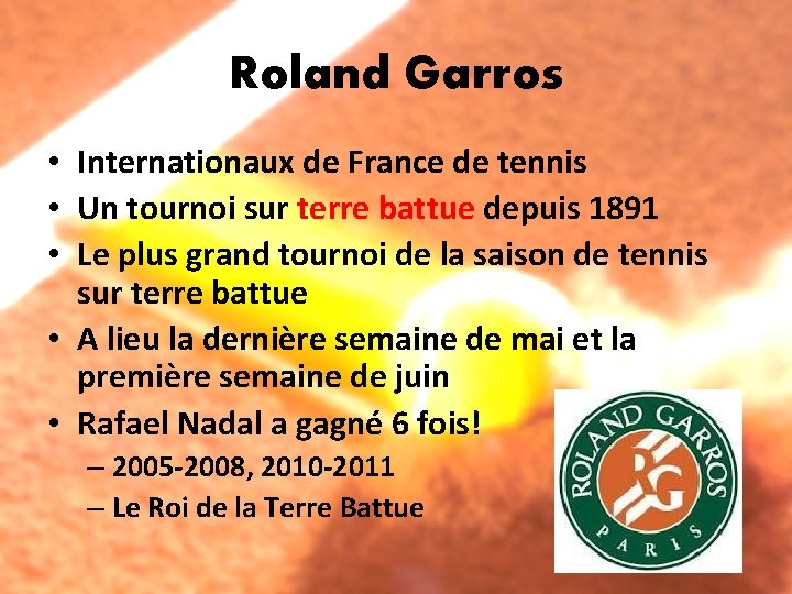 Roland Garros • Internationaux de France de tennis • Un tournoi sur terre battue