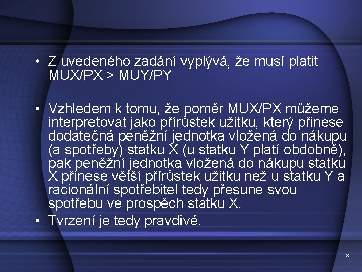  • Z uvedeného zadání vyplývá, že musí platit MUX/PX > MUY/PY • Vzhledem