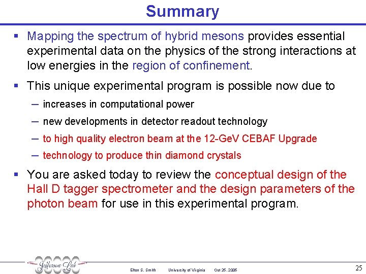 Summary § Mapping the spectrum of hybrid mesons provides essential experimental data on the