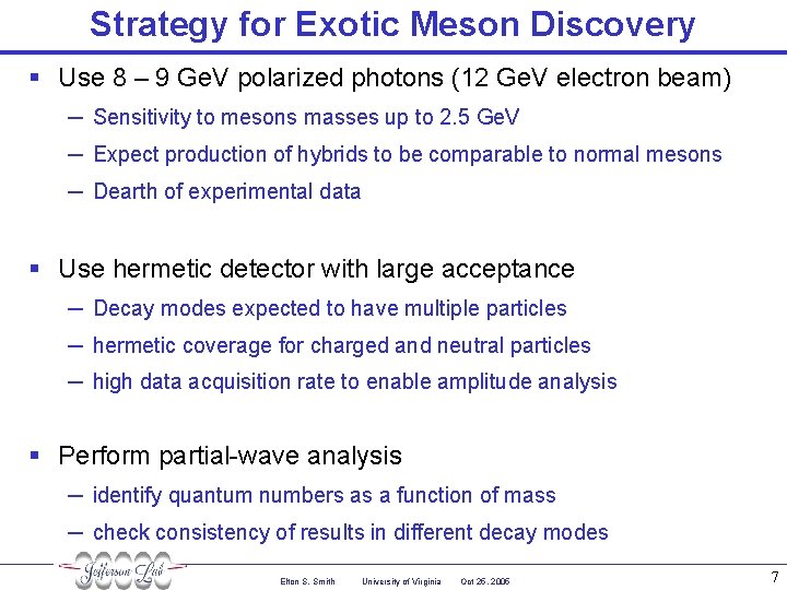 Strategy for Exotic Meson Discovery § Use 8 – 9 Ge. V polarized photons