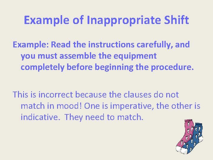 Example of Inappropriate Shift Example: Read the instructions carefully, and you must assemble the
