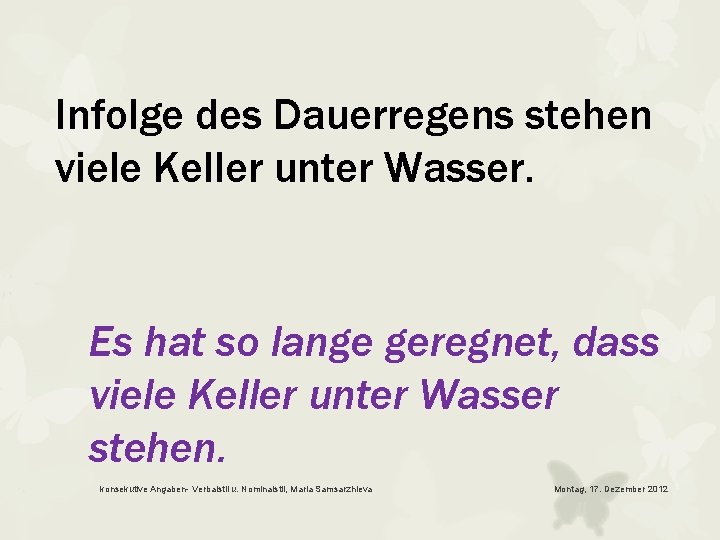 Infolge des Dauerregens stehen viele Keller unter Wasser. Es hat so lange geregnet, dass