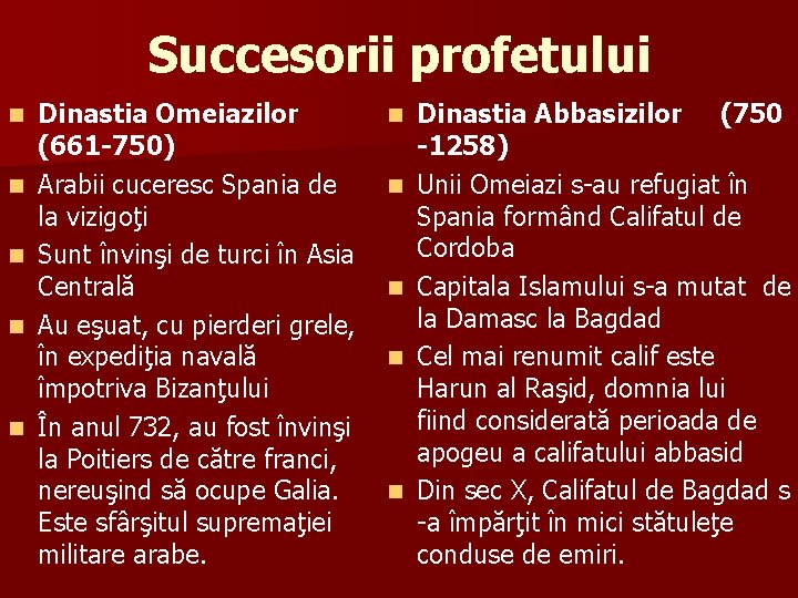 Succesorii profetului n n n Dinastia Omeiazilor (661 -750) Arabii cuceresc Spania de la