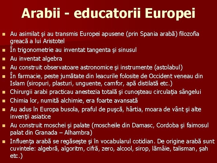 Arabii - educatorii Europei n n n n n Au asimilat şi au transmis